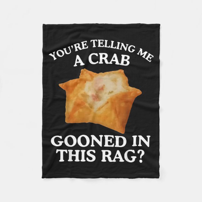 You're Telling Me A Crab Gooned In This Rag  Fleece Blanket (Front)