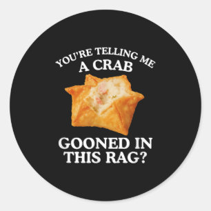 You're Telling Me A Crab Unhinged Adult Meme Funny Classic Round Sticker
