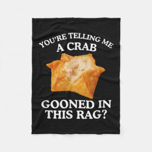 You're Telling Me A Crab Unhinged Adult Meme Funny Fleece Blanket