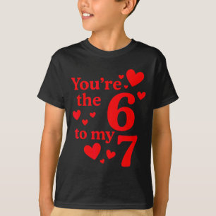 You're The 6 To My 7 Funny Valentines Day Couples T-Shirt