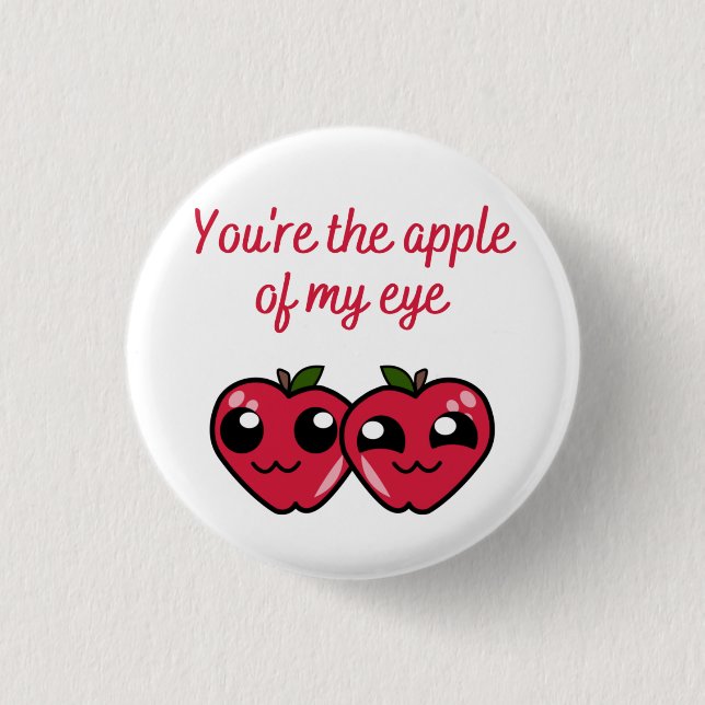 You're the Apple of my Eye 1 Inch Round Button (Front)
