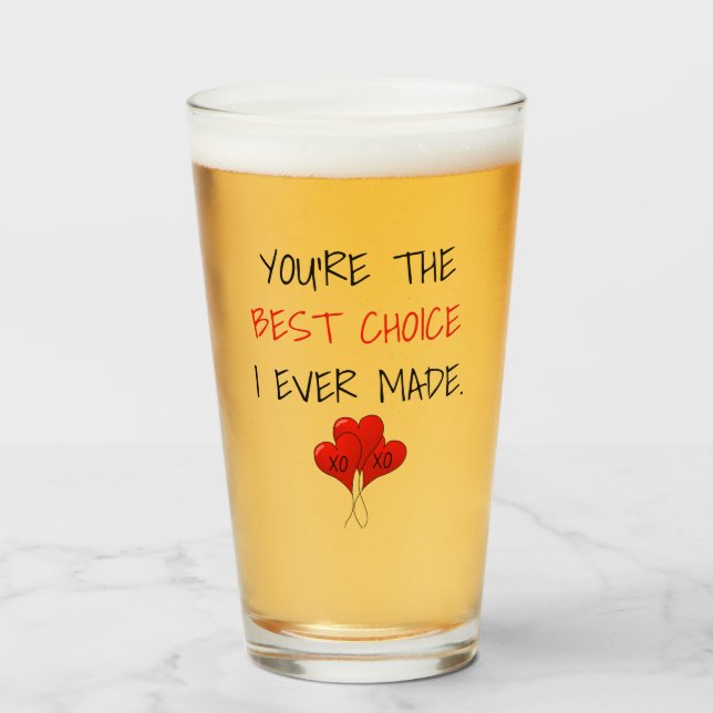 You're the Best Choice I Ever Made Valentine  Glass (Front Filled)