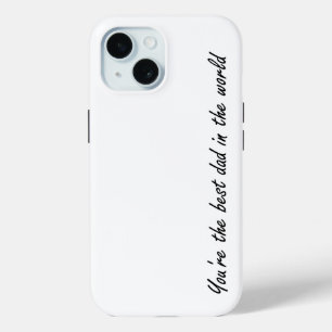 You're The Best Dad In The World - White - iPhone 15 Case