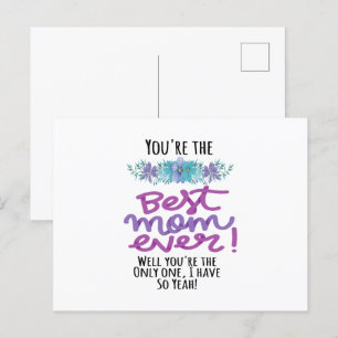 You're The Best Mom Ever Well You're The Only One Postcard