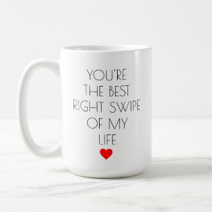 You're the best right swipe of my life Valentine's Coffee Mug