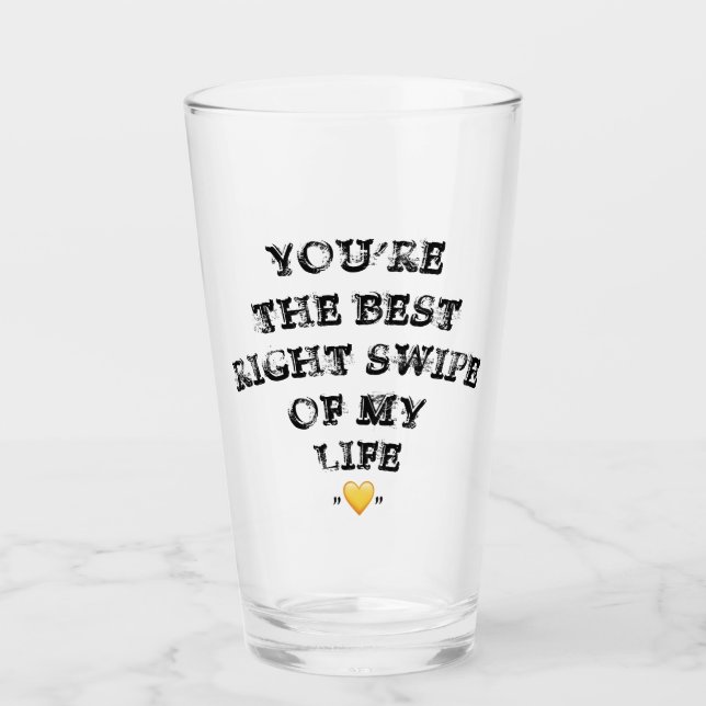 You're the best right swipe of my life Valentine's Glass (Front)