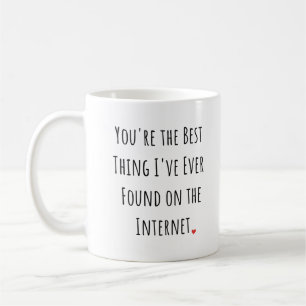 You're the Best Thing I've Ever Found Coffee Mug