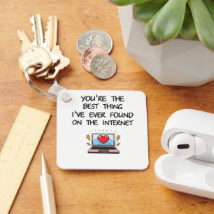 You're The Best Thing I've Ever Found On Internet Keychain