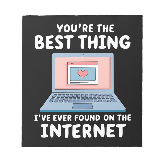 You're The Best Thing I've Ever Found On Internet Notepad (Front)