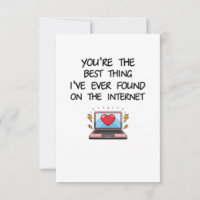 You're The Best Thing I've Ever Found On Internet 