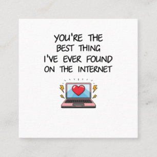 You're The Best Thing I've Ever Found On Internet  Square Business Card