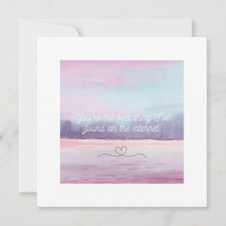 You're the best thing I've found on the internet