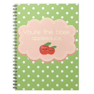 You're the boss, applesauce! notebook