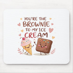 You're The Brownie To My Cream Valentine Couple Fo Mouse Pad