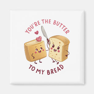 You're The Butter To My Bread Valentine Couple Foo Magnet