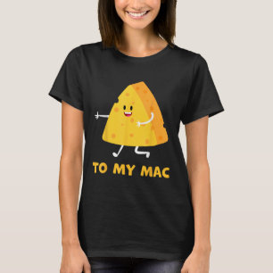 Youre The Cheese To My Mac Funny Matching Couples  T-Shirt