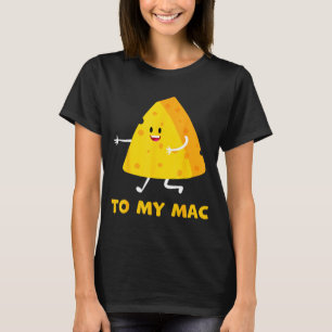 You're The Cheese To My Mac Funny Matching Couples T-Shirt