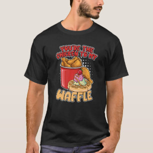 You're The Chicken To My Waffle Breakfast Waffles T-Shirt
