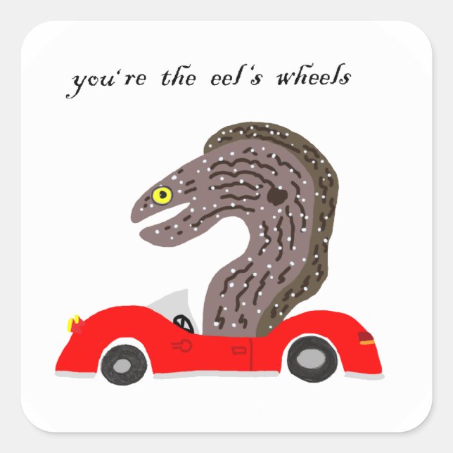 You're the Eel's Wheels Square Sticker (Front)