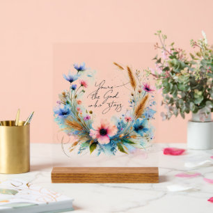You're the God who Stays, watercolor floral Acrylic Sign
