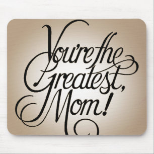 You're the greatest mom mouse pad