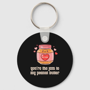 You're The Jam To My Peanut Butter Matching Valent Keychain