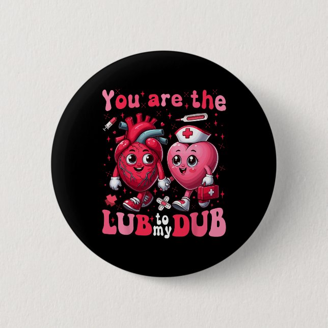 You're The Lube To My Dub Cvicu Nurse Valentine Ca 2 Inch Round Button (Front)