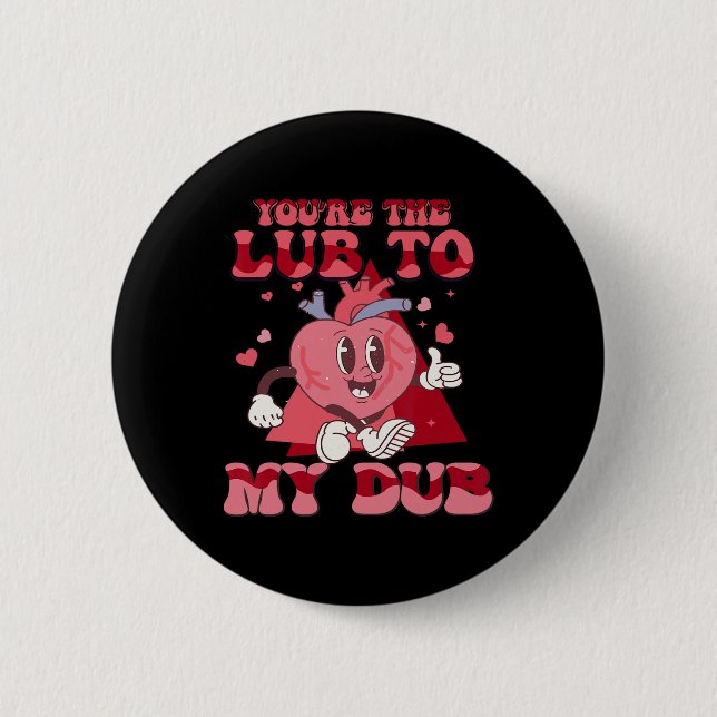 You're The Lube To My Dub Cvicu Nurse Valentine Ca 2 Inch Round Button (Front)