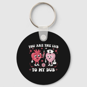 You're The Lube To My Dub For Cvicu Nurse Valentin Keychain