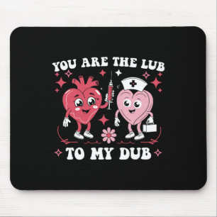 You're The Lube To My Dub For Cvicu Nurse Valentin Mouse Pad