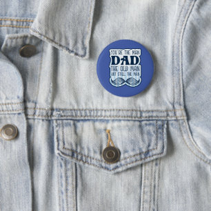 You're The Man Dad The Old Man But Still The Man 2 Inch Round Button