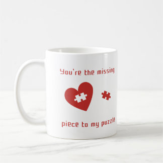 You're the missing piece to my puzzle coffee mug