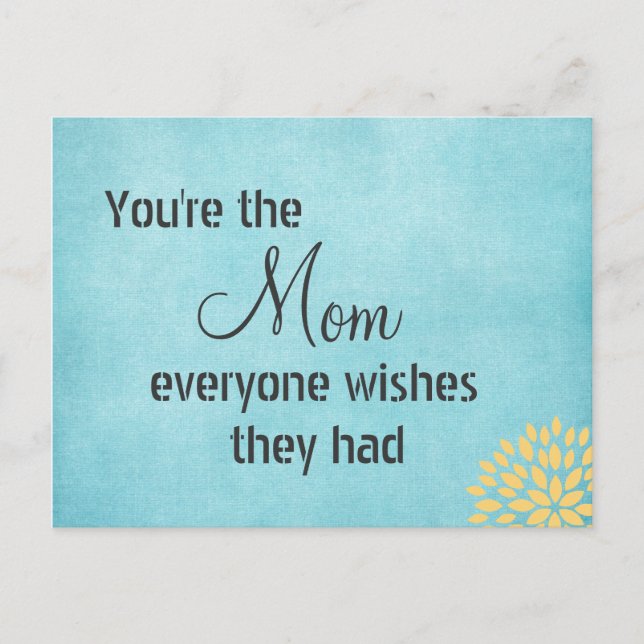 You're the Mom Everyone Wishes Quote Postcard (Front)