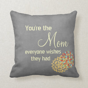You're the Mom Everyone Wishes Quote Throw Pillow