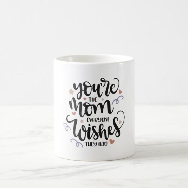 You're the mom everyone wishes they had coffee mug (Center)