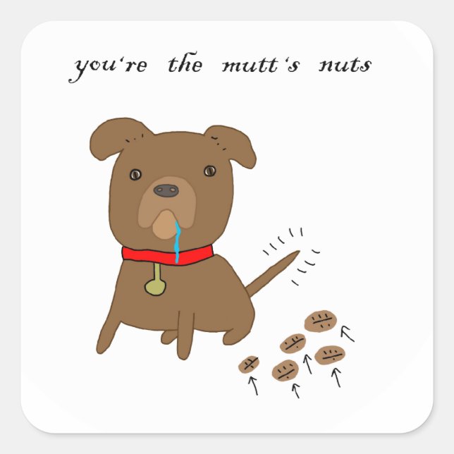 You're the Mutt's Nuts Square Sticker (Front)