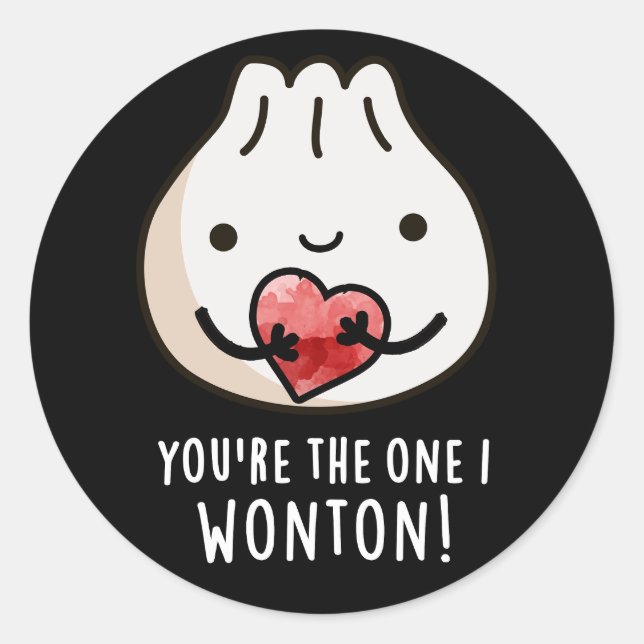 You're The One I Wonton Funny Dimsum Pun Dark BG Classic Round Sticker (Front)