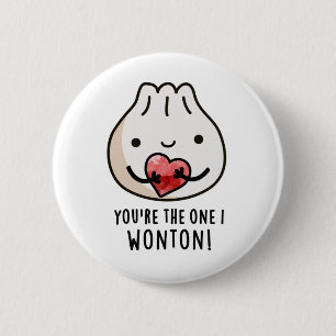 You're The One I Wonton Funny Food Dimsum Pun 2 Inch Round Button