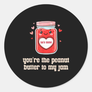 You're The Peanut Butter To My Jam Matching Valent Classic Round Sticker