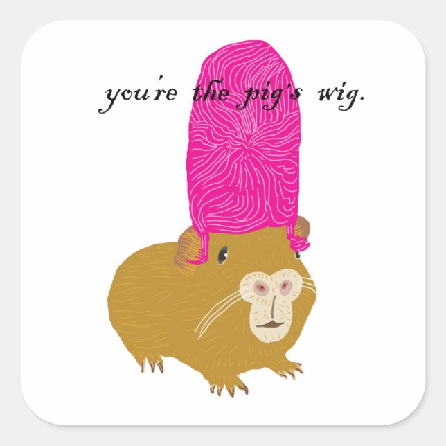 You're The Pig's Wig Square Sticker (Front)