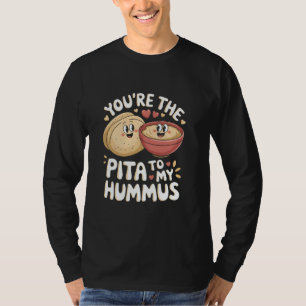 You're The Pita To My Hummus Cute Foodie Love T-Shirt