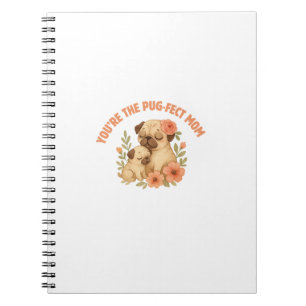 You're The Pug-fect Mom Mother's Day Notebook