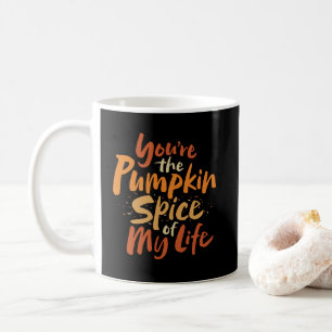 You're the Pumpkin Spice of My Life - Thanksgiving Coffee Mug