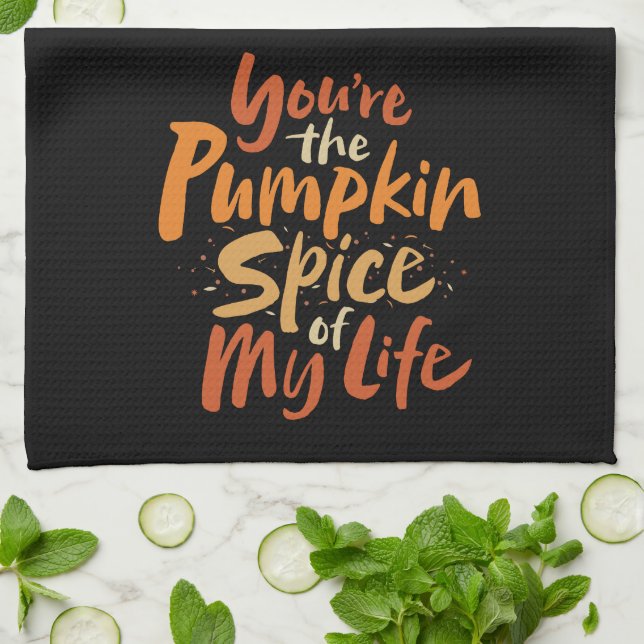 You're the Pumpkin Spice of My Life - Thanksgiving Kitchen Towel (Folded)