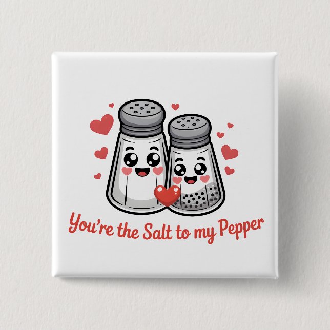 You're the Salt to my pepper 2 Inch Square Button (Front)