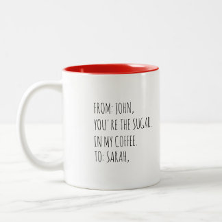 You're the sugar in my coffee, Valentine's Day Two-Tone Coffee Mug