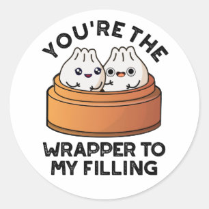 You're The Wrapper To My Filling Dimsum Pun Classic Round Sticker