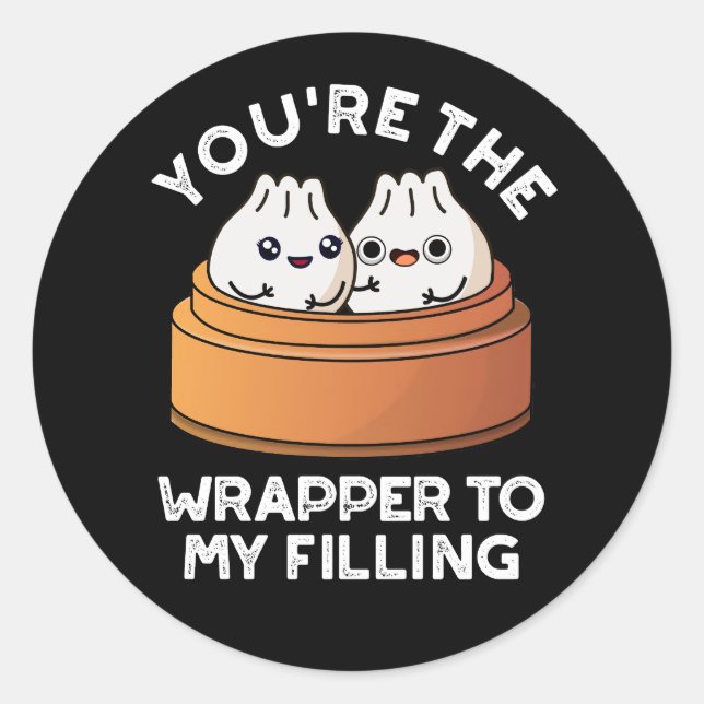 You're The Wrapper To My Filling Dimsum Pun DarkBG Classic Round Sticker (Front)