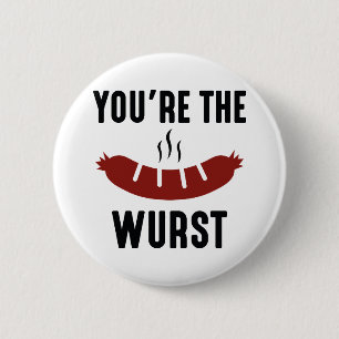 You're The Wurst 2 Inch Round Button