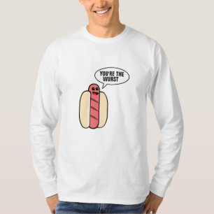 You're the Wurst T-Shirt